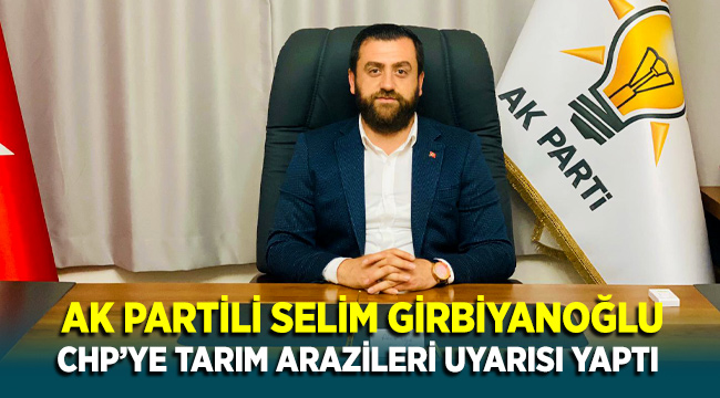 AK Partili Başkandan CHP'li Purçu'nun imar değişikliği gündemde olan tarım arazisi ile ilgili çıkış