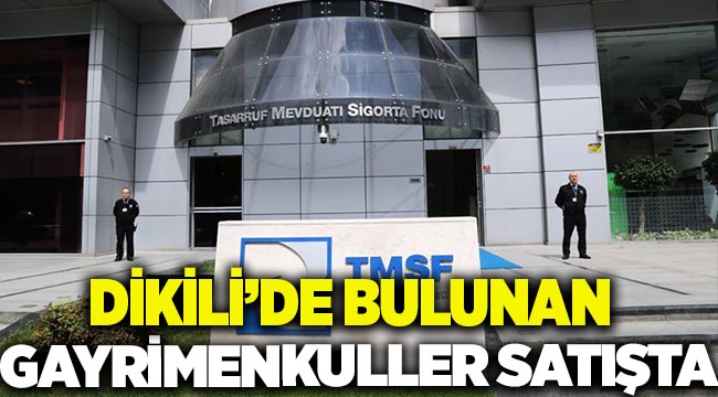 TMSF, Çukurova İzmir Dikili'deki Gayrimenkulleri satışa çıkardı