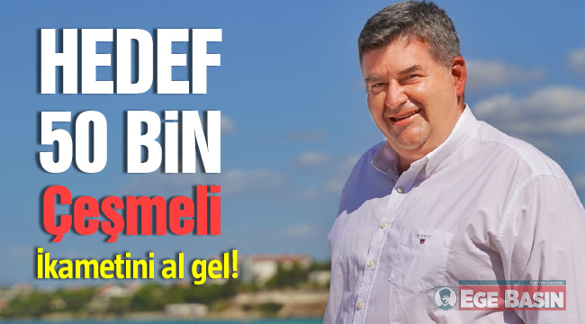 İkametini Al Çeşme’ye gel: “Hedef 50 bin Çeşmeli”