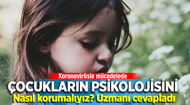 Koronavirüsle mücadele'de çocukların psikolojisi nasıl korunmalı