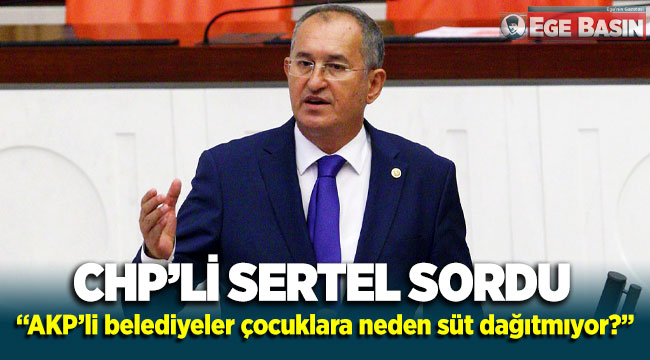 CHP'li Sertel TBMM'de İzmir'i örnek gösterdi ve sordu: "AKP'li belediyeler çocuklara neden süt dağıtmıyor?"