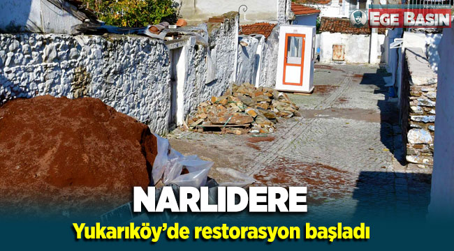 Narlıdere Yukarıköy’de restorasyon başladı