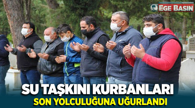 Menderes'de Su Taşkını Kurbanları Son Yolculuğuna Uğurlandı