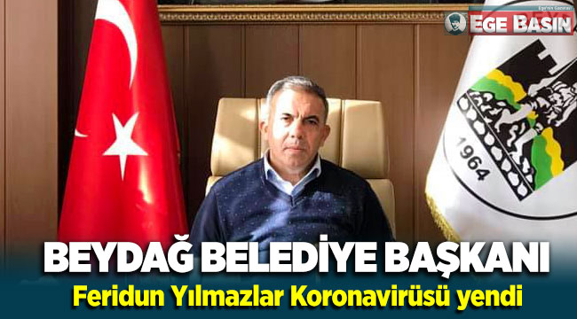Beydağ Belediye Başkanı Feridun Yılmazlar koronavirüsü yendi