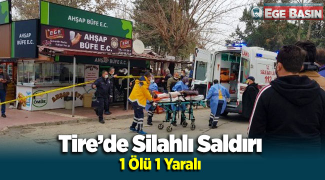 Tire'de Büfeye Silahlı Saldırı 1 Ölü 1 Yaralı
