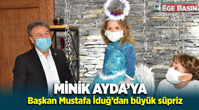 Başkan İduğ'dan Minik Ayda’ya doğum günü sürprizi