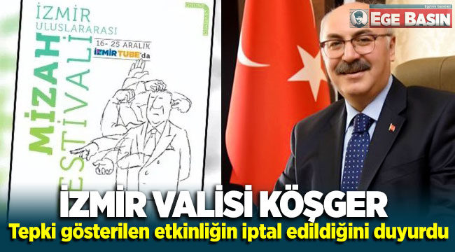 İzmir Valisi Yavuz Selim Köşger, tepki gösterilen etkinliğin iptal edildiğini duyurdu