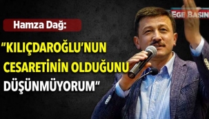 AK Parti İzmir Milletvekili Hamza Dağ: Ben Kılıçdaroğlu'nun cesaretinin olduğunu düşünmüyorum