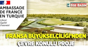 Fransa Büyükelçiliği’nden çevre konulu proje çağrısı