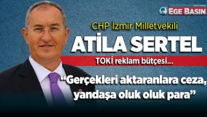 CHP'li Atila Sertel TOKİ Reklam bütçesini açıkladı