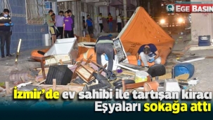 İzmir'de ev sahibi ile tartışan kiracı, eşyaları daireden sokağa attı
