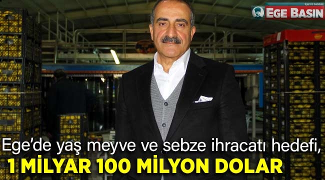 Ege'de Yaş Meyve Ve Sebze İhracatı Hedefi, 1 Milyar 100 Milyon Dolar