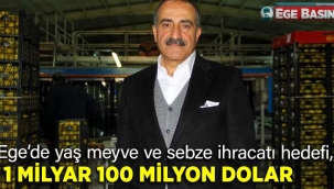 Ege'de yaş meyve ve sebze ihracatı hedefi, 1 milyar 100 milyon dolar