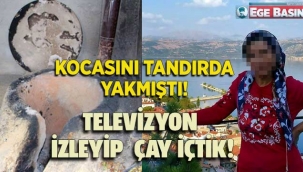 Eşini öldürüp tandırda yakmıştı! Kan donduran detaylar!