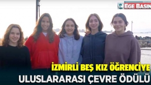 İZMİRLİ BEŞ KIZ ÖĞRENCİYE ULUSLARARASI ÇEVRE ÖDÜLÜ