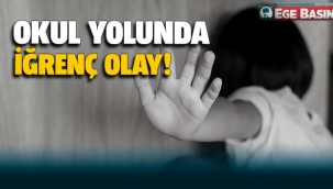 Okul yolunda iğrenç olay!