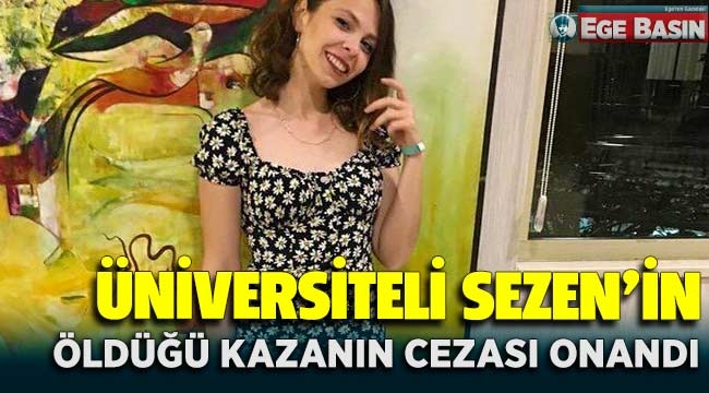 Üniversiteli Sezen'in öldüğü kazanın cezası onandı