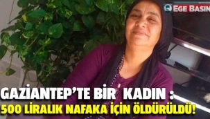 500 liralık nafaka için öldürüldü
