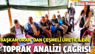 Başkan Oran’dan Çeşmeli üreticilere “Toprak Analizi” çağrısı