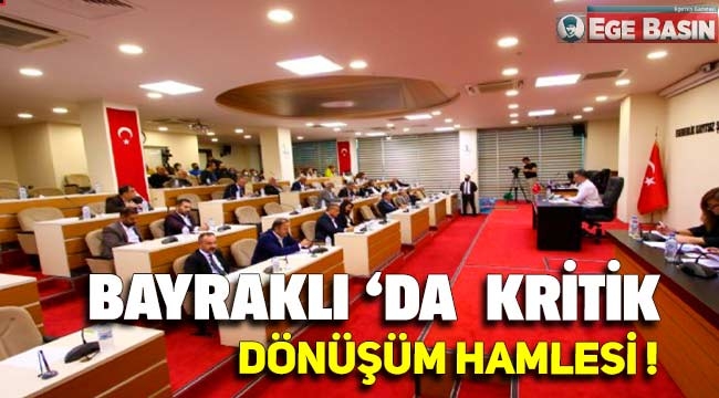 Bayraklı'da kritik dönüşüm hamlesi!