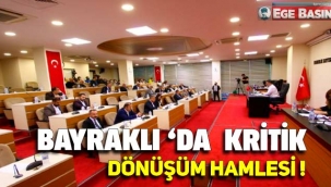 Bayraklı'da kritik dönüşüm hamlesi!