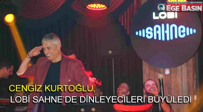 Cengiz Kurtoğlu, Lobi Sahne'de dinleyicileri büyüledi