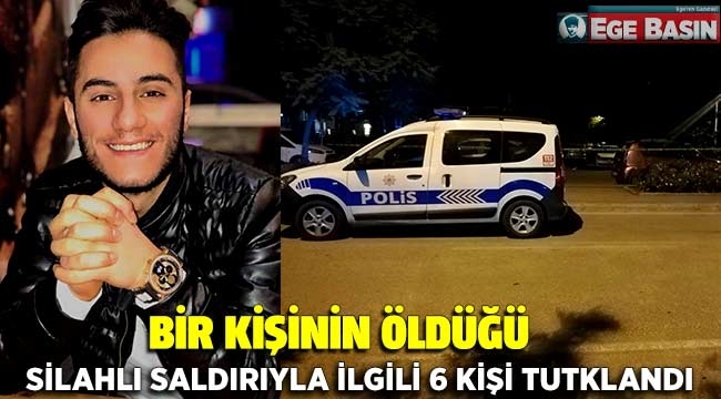 İzmir'de bir kişinin öldüğü silahlı saldırıyla ilgili 6 tutuklama