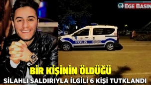 İzmir'de bir kişinin öldüğü silahlı saldırıyla ilgili 6 tutuklama