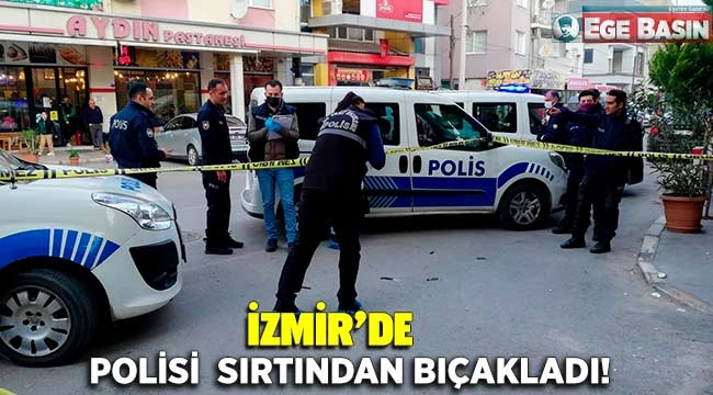 İzmir'de polisin sırtından bıçaklandığı an kamerada
