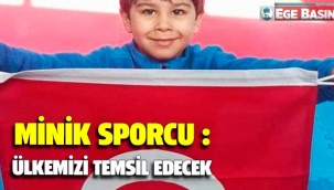 MİNİK SPORCU ÜLKEMİZİ TEMSİL EDECEK