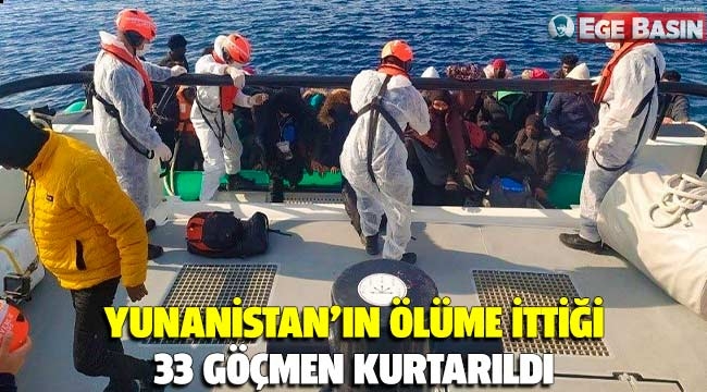 Yunanistan'ın ölüme ittiği 33 göçmen kurtarıldı