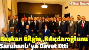 Başkan Bilgin, Kılıçdaroğlu'nu Saruhanlı'ya davet etti