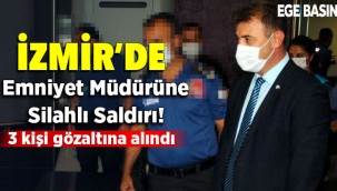İzmir'de Emniyet Müdürü Hüseyin Ağca'ya silahlı saldırı, 3 şüpheli gözaltında