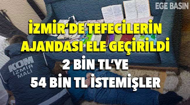 İzmir'de tefecilerin ajandası ele geçirildi: 2 bin TL'ye 54 bin TL istemişler
