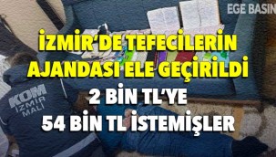 İzmir’de tefecilerin ajandası ele geçirildi: 2 bin TL'ye 54 bin TL istemişler