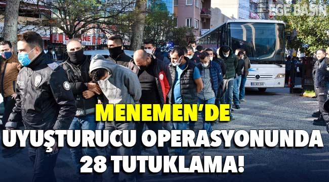 İzmir Menemen merkezli uyuşturucu operasyonunda 28 tutuklama