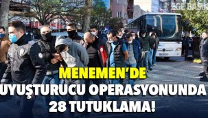 İzmir Menemen merkezli uyuşturucu operasyonunda 28 tutuklama