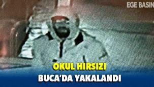 Okul hırsızı Buca'da kıskıvrak yakalandı