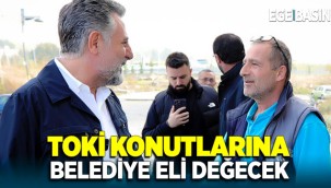Bayraklı'da TOKİ konutlarına belediye eli değecek!