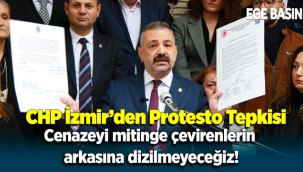 CHP İzmir’den ‘protesto’ tepkisi: Cenazeyi mitinge çevirenlerin arkasına dizilmeyeceğiz!