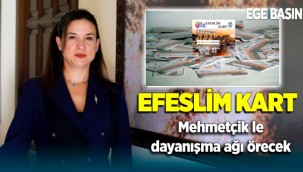 EFESLİM KART MEHMETÇİKLE DE DAYANIŞMA AĞI ÖRECEK