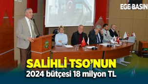 Salihli TSO’nun 2024 bütçesi 18 milyon TL