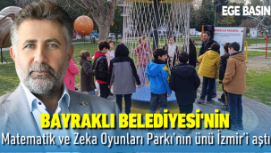 Bayraklı Belediyesi'nin Matematik ve Zeka Oyunları Parkı’nın ünü İzmir’i aştı