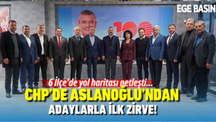 CHP'de Aslanoğlu'ndan adaylarla ilk zirve! 6 ilçe'de yol haritası netleşti