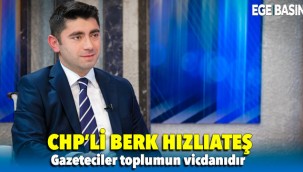 CHP’li Berk Hızlıateş: Gazeteciler toplumun vicdanıdır