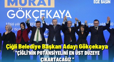 Çiğli Belediye Başkan adayı Gökçekaya