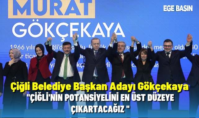 Çiğli Belediye Başkan adayı Gökçekaya