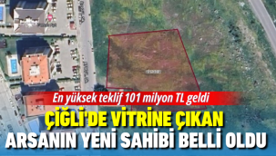 Çiğli'deki değerli arsa 101 milyon TL teklif karşılığında yeni sahibinin oldu