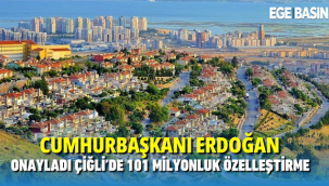 Cumhurbaşkanı Erdoğan onayladı: Çiğli’de 101 milyonluk özelleştirme
