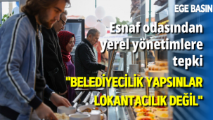 Esnaf odasından yerel yönetimlere tepki: Belediyecilik yapsınlar, lokantacılık değil!